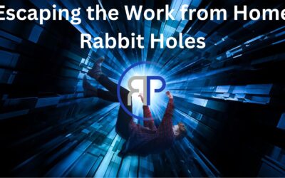 Escaping the Work from Home Rabbit Holes: Directing Focus towards Business Growth