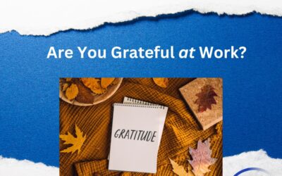 When Is The Last Time You Felt Grateful At Work?